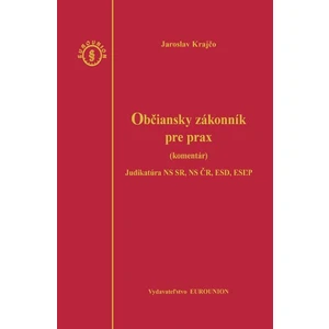 Občiansky zákonník pre prax Komentár - Jaroslav Krajčo