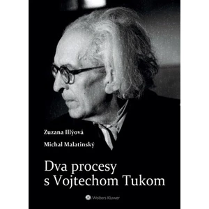 Dva procesy s Vojtechom Tukom - Zuzana Illýová, Michal Malatinský