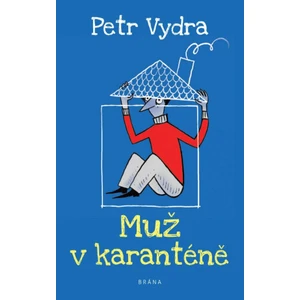 Muž v karanténě - Vydra Petr