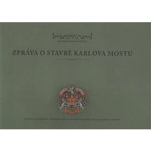 Zpráva o stavbě Karlova mostu - Michal Cihla