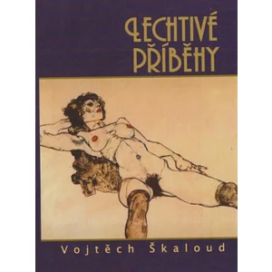 Lechtivé příběhy - Škaloud Vojtěch