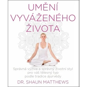 Umění vyváženého života - MATTHEWS Shaun