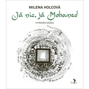 Já nic, já Mohamed - Milena Holcová
