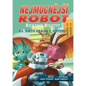 Nejmocnější robot Rickyho Ricotty vs. jurští králíci z Jupiteru - Dav Pilkey