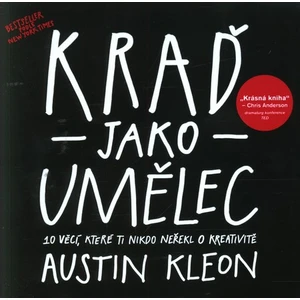 Kraď jako umělec - Austin Kleon