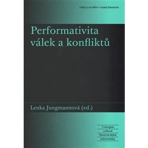 Performativita válek a konfliktů - Lenka Jungmannová