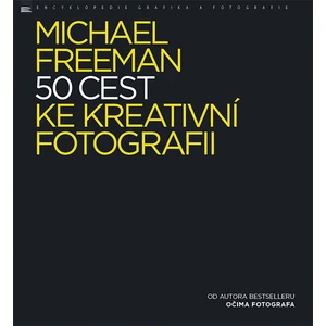 50 cest ke kreativní fotografii - Michael Freeman