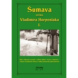 Šumava očima Vladimíra Horpeniaka I. - Vladimír Horpeniak