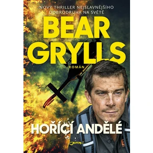 Hořící andělé - Bear Grylls