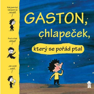 Gaston, chlapeček, který se pořád ptal - Laubier Matthieu de, Aubinaisová Marie, Bouletová Gwénaëlle, Proteauxová Catherine