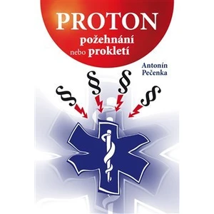 Proton - požehnání nebo prokletí - Antonín Pečenka