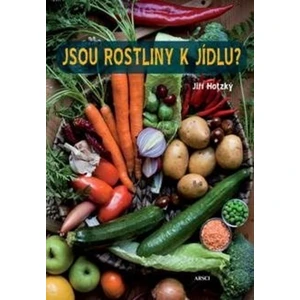 Jsou rostliny k jídlu? - Jiří Hotzský