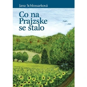 Co na Prajzske se stalo - Schlossarková Jana