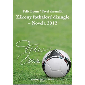 Zákony fotbalové džungle – Novela 2012 - Felix Boom, Pavel Skramlík