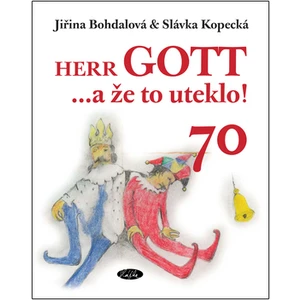 Herr Gott … a že to uteklo!