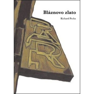Bláznovo zlato - Richard Pecha