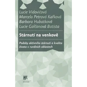 Stárnutí na venkově - Marcela Petrová Kafková, Lucie Vidovićová, Lucie Galčanová Batista, Barbora Hubatková