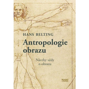 Antropologie obrazu - Hans Belting