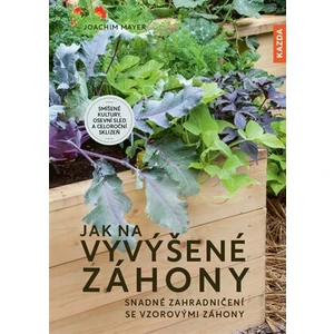 Jak na vyvýšené záhony - Joachim Mayer