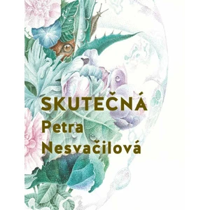 Skutečná - Nesvačilová Petra