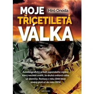 Moje třicetiletá válka - Hiro Onoda
