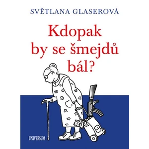 Kdopak by se šmejdů bál? - Světlana Glaserová