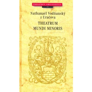 Theatrum mundi minoris - Nathanaél Vodňanský