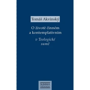 O životě činném a kontemplativním v Teologické sumě - Tomáš Akvinský