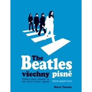 The Beatles všechny písně - Steve Turner