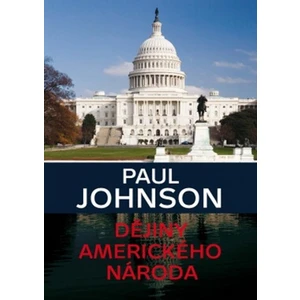 Dějiny amerického národa - Paul Johnson