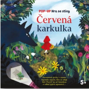 Červená karkulka - Pop-up Hra se stíny - Eve Robertson, Ana Jimenez