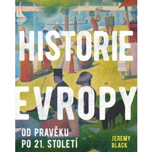 Historie Evropy - Od pravěku do 21. století - Jeremy Black