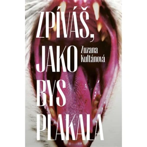 Zpíváš, jako bys plakala - Zuzana Kultánová