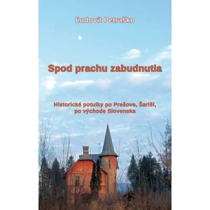 Spod prachu zabudnutia - Ľudovít Petraško
