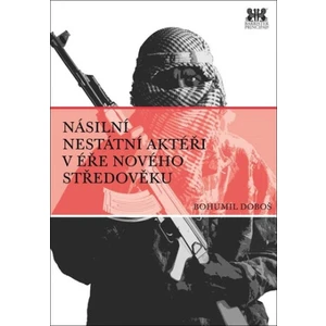 Násilní nestátní aktéři v éře nového středověku - Bohumil Doboš