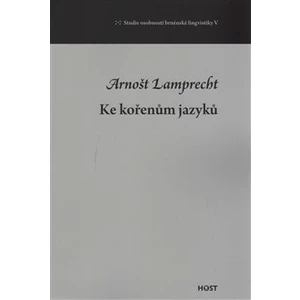 Ke kořenům jazyků - Lamprecht Arnošt