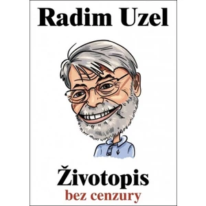 Životopis bez cenzury - Radim Uzel