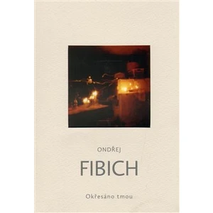 Okřesáno tmou - Fibich Ondřej