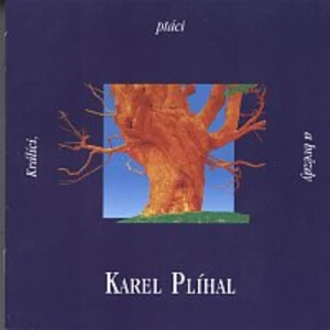 Králíci, ptáci a hvězdy - Plíhal Karel [CD album]