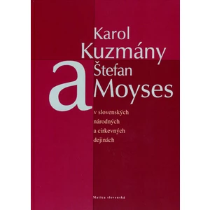 Karol Kuzmány a Štefan Moyses v slovenských národných a cirkevných dejinách