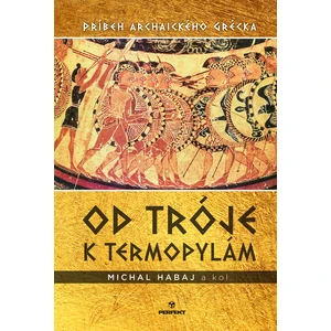 Od Tróje k Termopylám - Michal Habaj