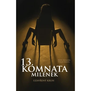 13. komnata milenek - Uzavřený kruh - Sofie Králová, Tomáš Kristl