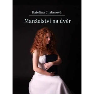 Manželství na úvěr - Kateřina Chaberová