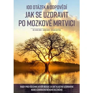 100 otázek a odpovědí, jak se uzdravit po mozkové mrtvici - Mike Dow, David Dow, Kateřina Němečková, Megan Suttonová