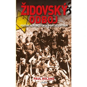 Židovský odboj - Povstání proti nacistům za druhé světové války - Paul Roland