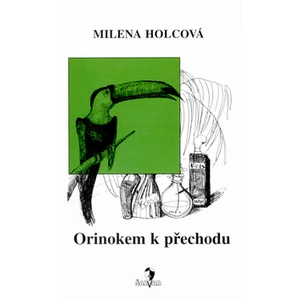 Orinokem k přechodu - Milena Holcová, Petra Mládková