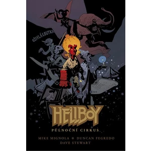 Hellboy - Půlnoční cirkus - Mignola Mike