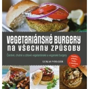 Vegetariánské burgery na všechny způsoby - Lukas Volger
