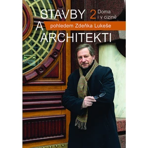 Stavby a architekti pohledem Zdeňka Lukeše 2 - Zdeněk Lukeš