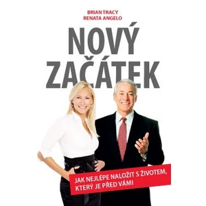 Nový začátek - Brian Tracy, Renata Angelo